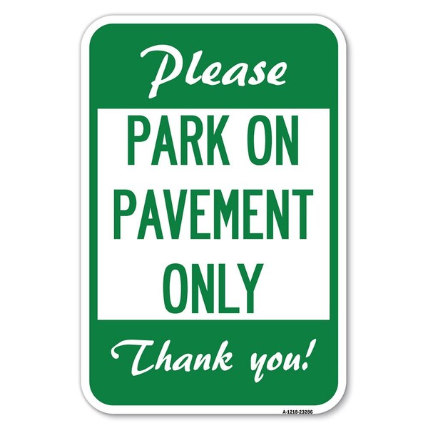 Please Park on Pavement Only Thank You Heavy-Gauge Aluminum Sign, 12" x 18", A-1218-23286